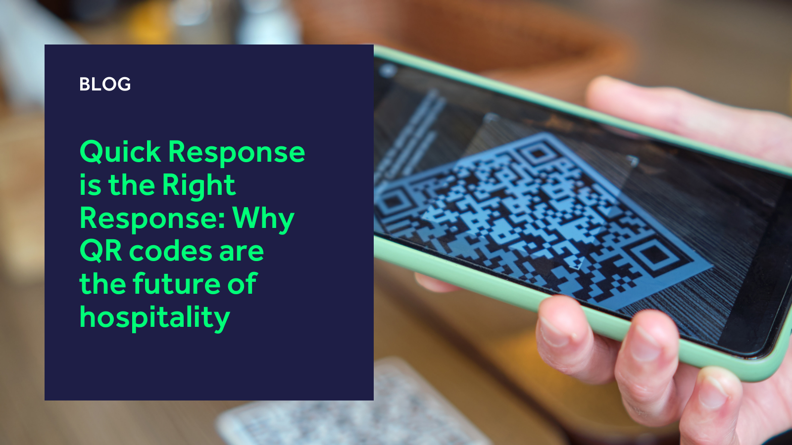 Quick Response is the Right Response_ Why QR codes are the future of hospitality