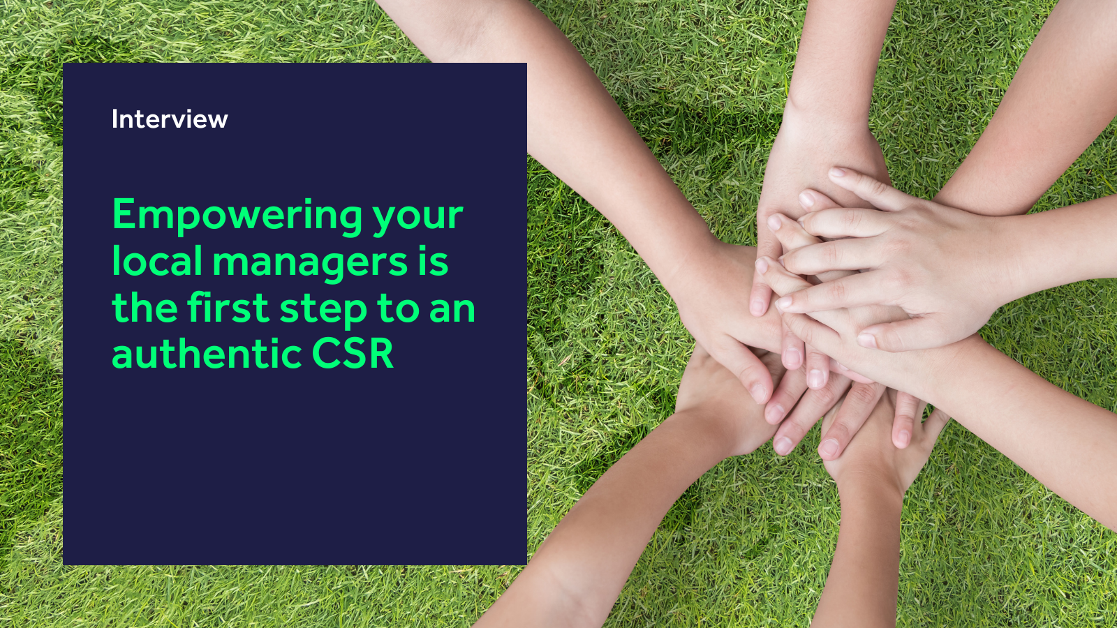 Empowering your local managers is the first step to an authentic CSR