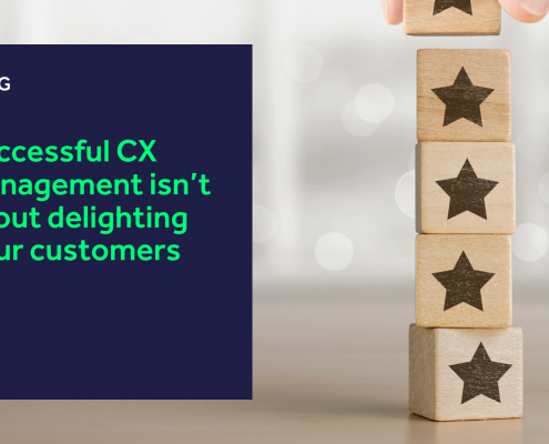 Successful CX Management isn’t about delighting your customers