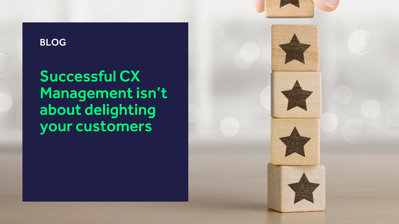 Successful CX Management isn’t about delighting your customers