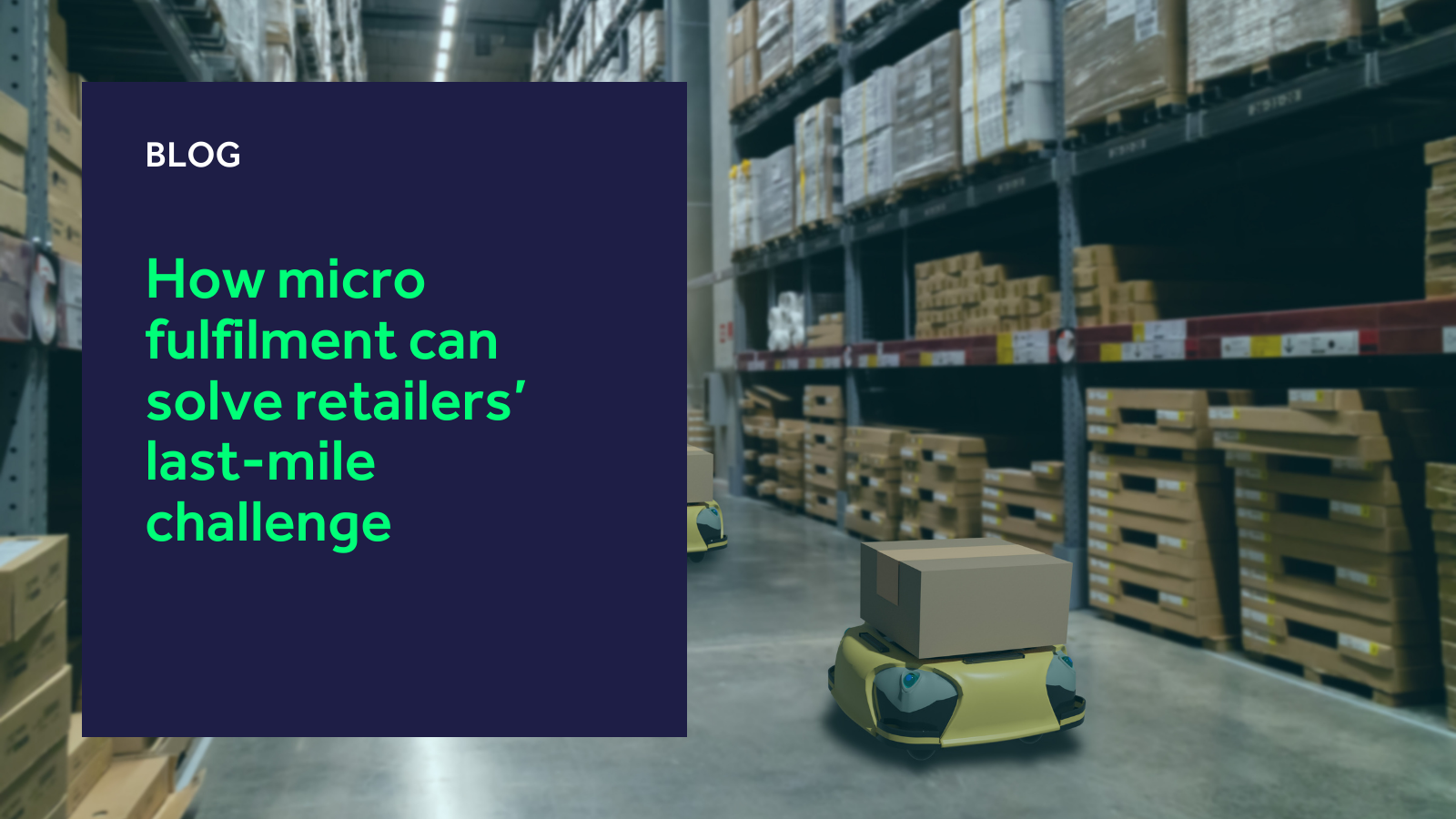 How micro fulfilment can solve retailers’ last-mile challenge How micro fulfilment can solve retailers' last-mile challenge