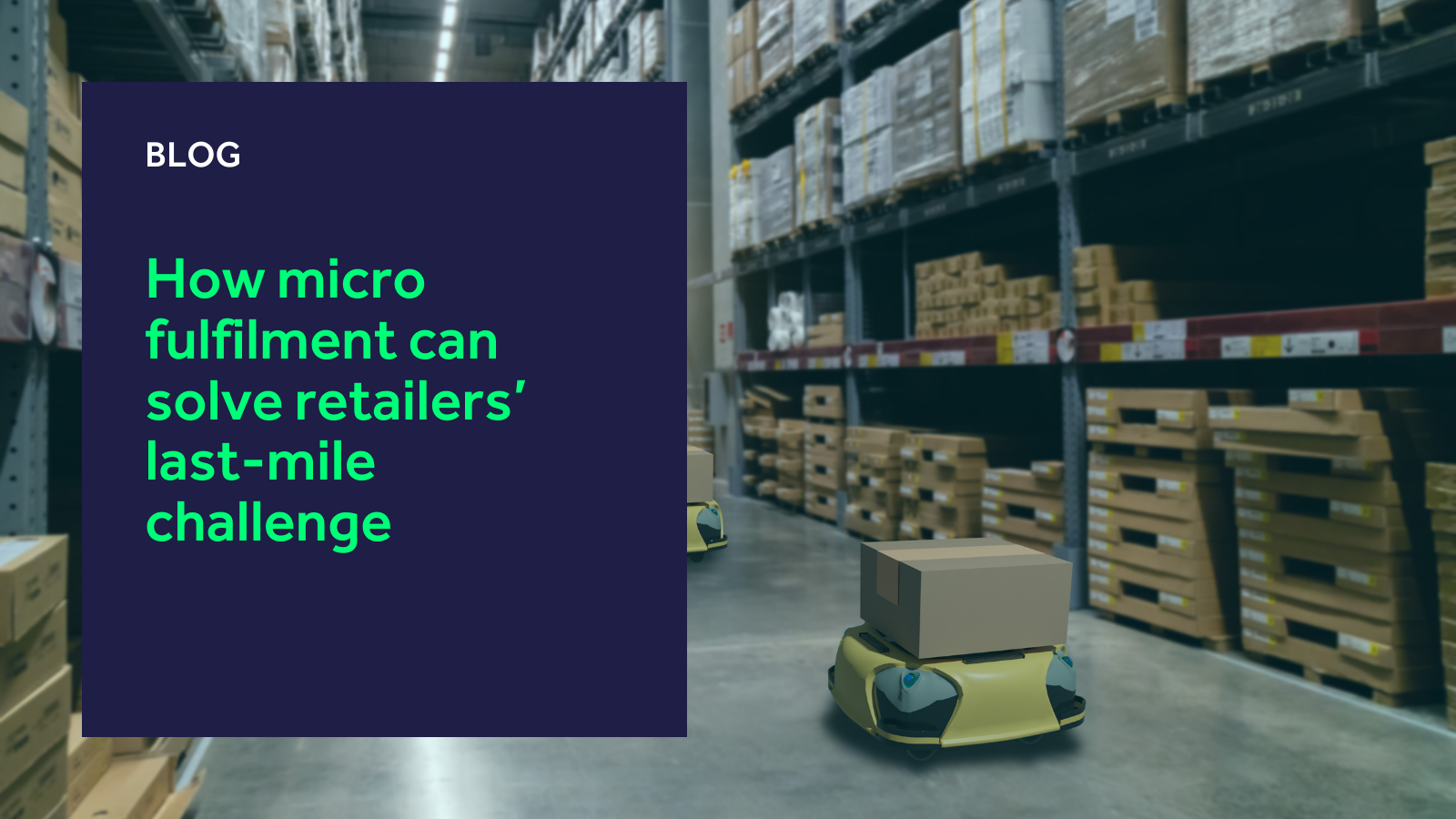 How micro fulfilment can solve retailers' last-mile challenge