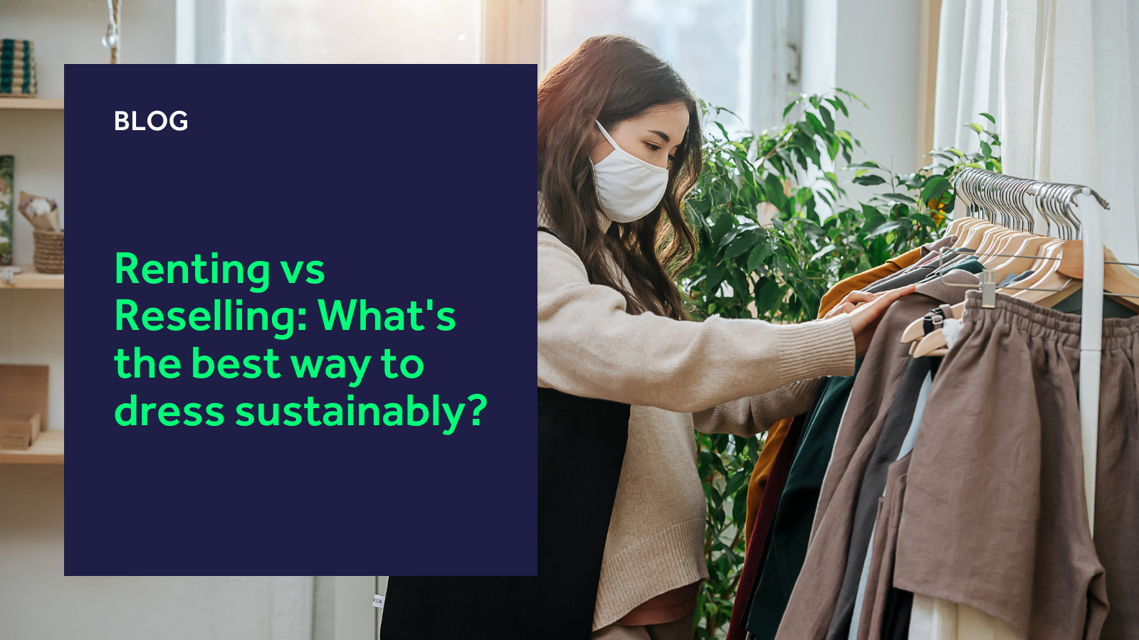 Renting vs Reselling: What’s the best way to dress sustainably? Renting vs Reselling: What's the best way to dress sustainably?