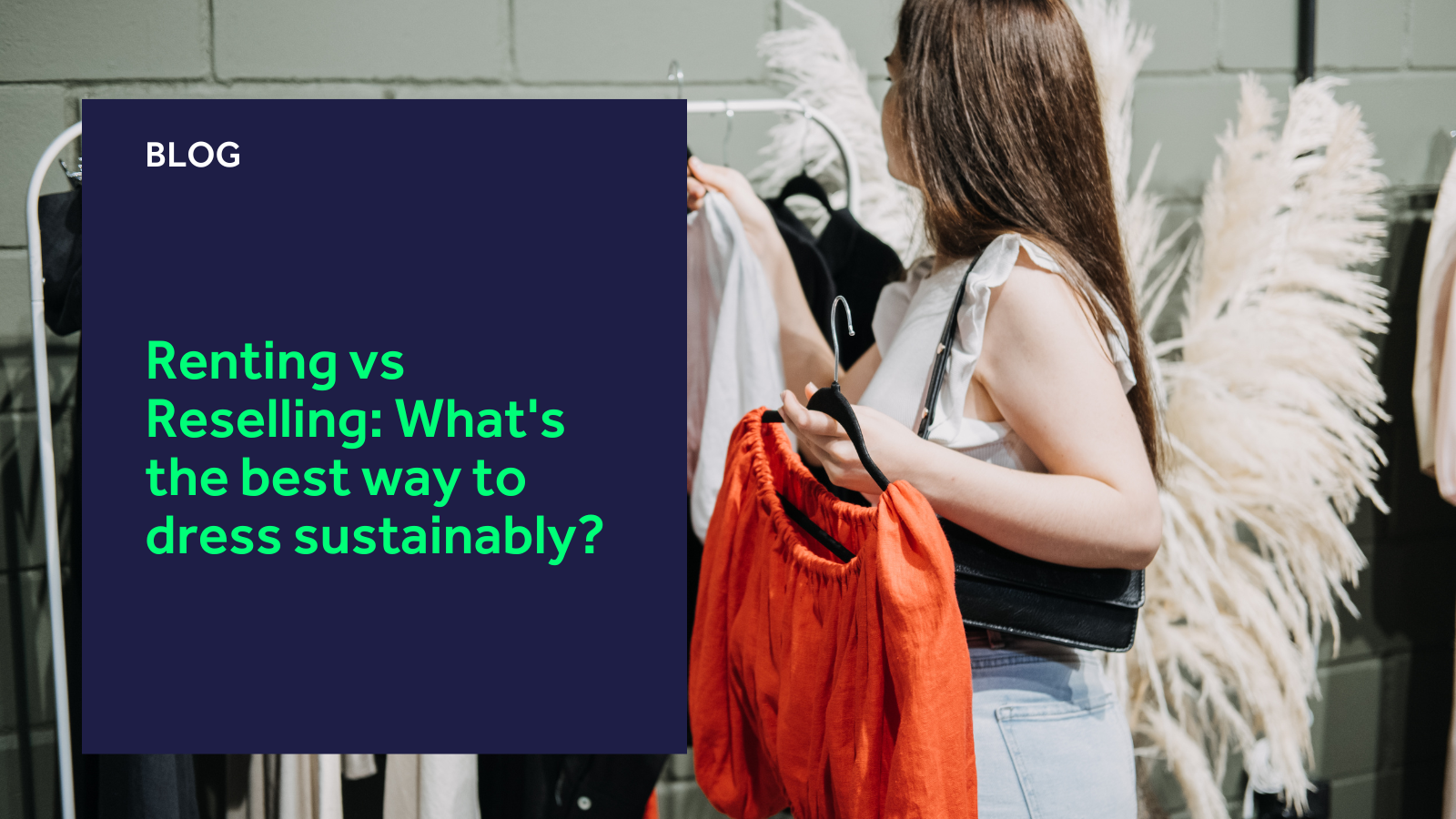 Renting vs Reselling: What's the best way to dress sustainably?