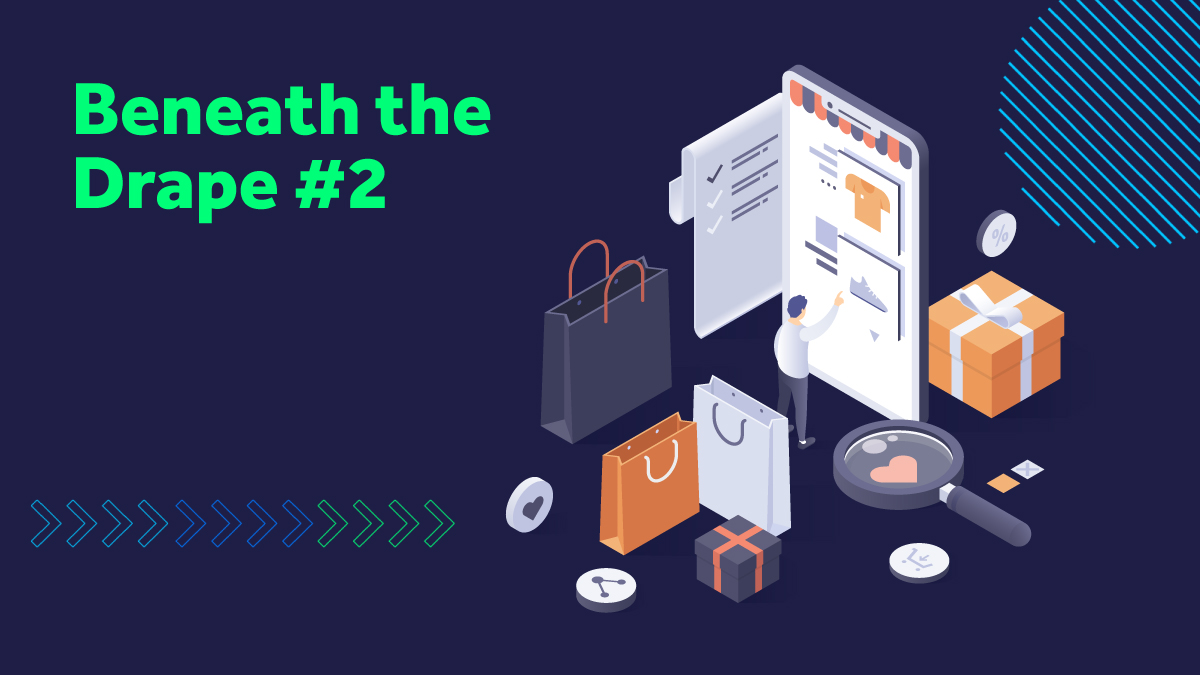 Beneath the Drape: Everything you need to know about fashion and retail tech #2 AI and Personalisation Beneath the Drape: Everything you need to know about fashion and retail tech #2 AI and Personalisation