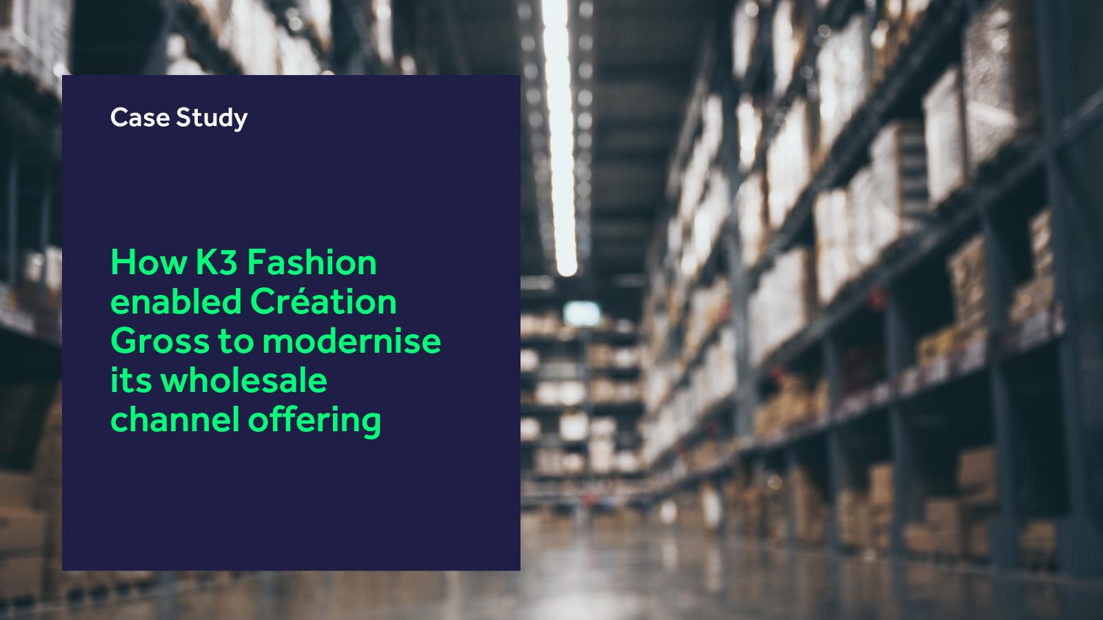 How K3 Fashion enabled Création Gross to modernise its wholesale channel offering blog header