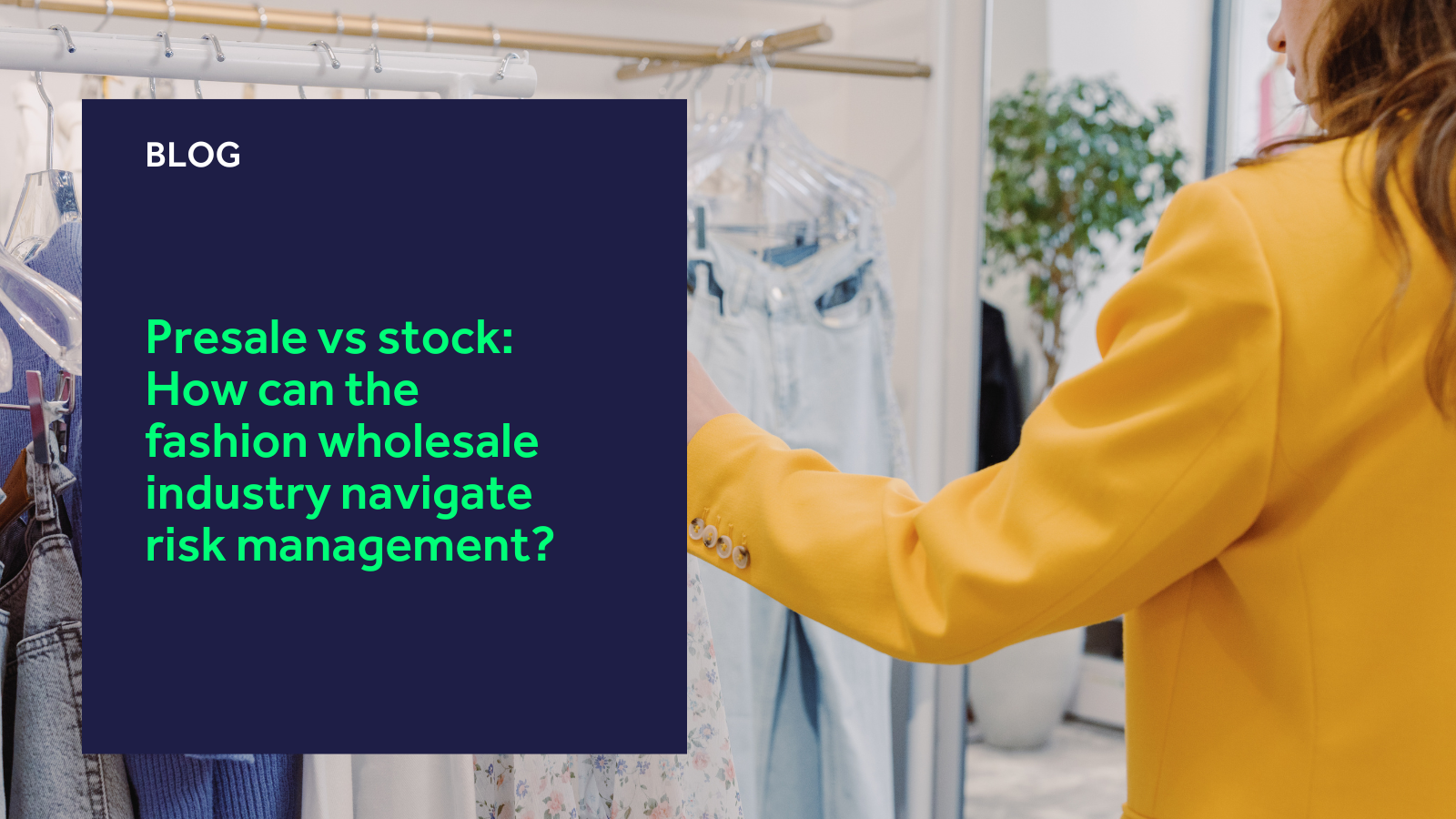 Presale vs stock: How can the fashion wholesale industry navigate risk management? blog header
