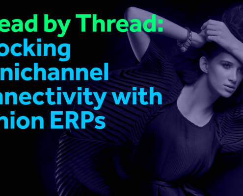 Thread by Thread: Unlocking Omnichannel Connectivity with Fashion ERPs blog header