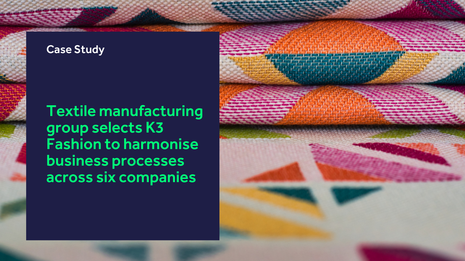 Textile manufacturing group selects K3 Fashion to harmonise business processes across six companies blog header
