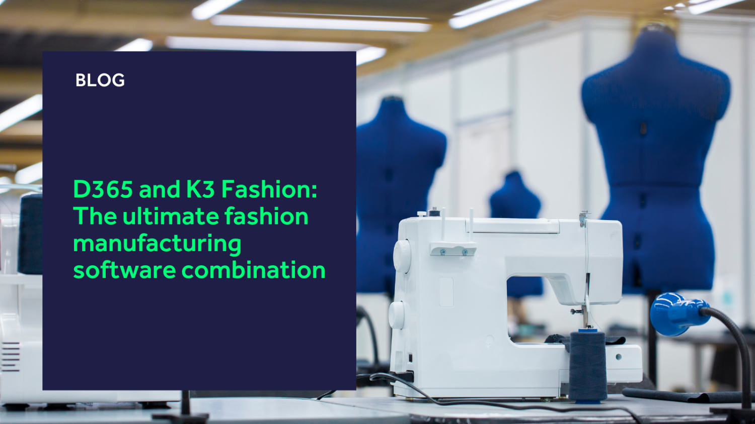 D365 and K3 Fashion The ultimate fashion manufacturing software